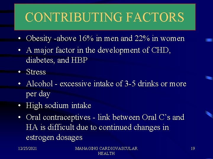 CONTRIBUTING FACTORS • Obesity -above 16% in men and 22% in women • A