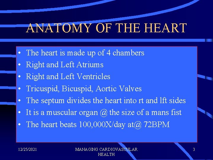 ANATOMY OF THE HEART • • The heart is made up of 4 chambers