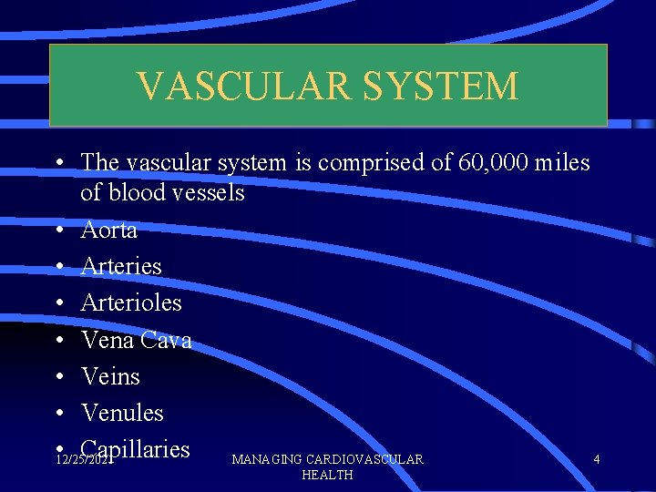 VASCULAR SYSTEM • The vascular system is comprised of 60, 000 miles of blood