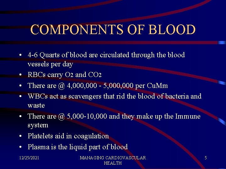 COMPONENTS OF BLOOD • 4 -6 Quarts of blood are circulated through the blood