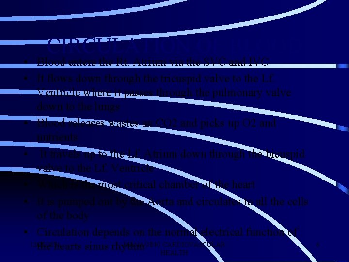 CIRCULATION OF BLOOD • Blood enters the Rt. Atrium via the SVC and IVC