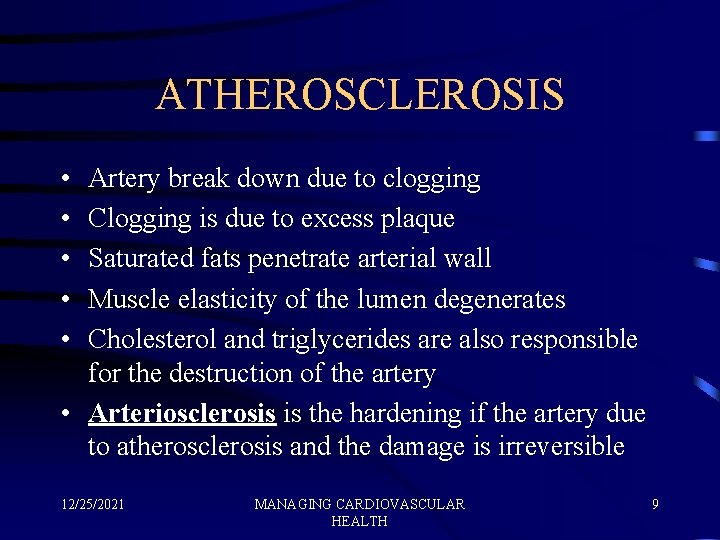 ATHEROSCLEROSIS • • • Artery break down due to clogging Clogging is due to