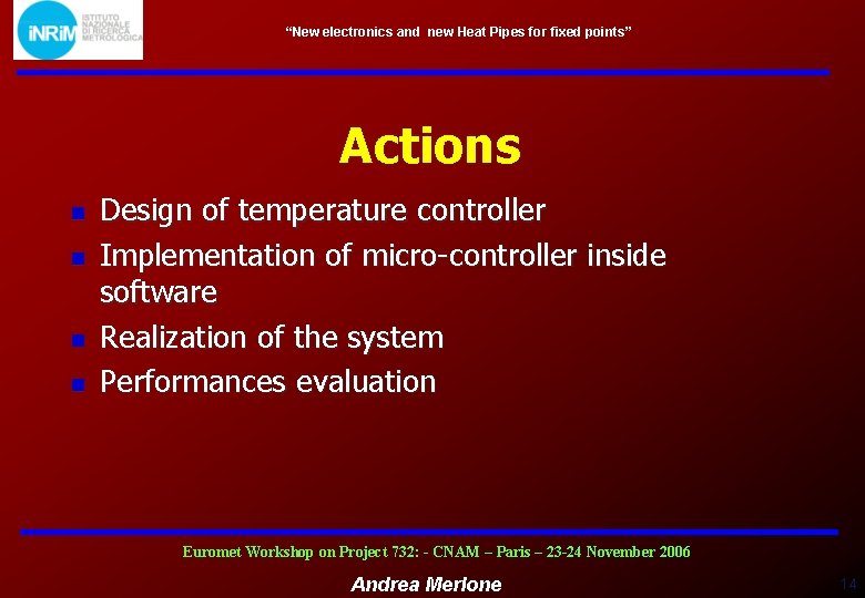 “New electronics and new Heat Pipes for fixed points” Actions n n Design of