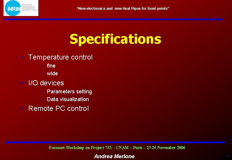 “New electronics and new Heat Pipes for fixed points” Specifications • Temperature control •
