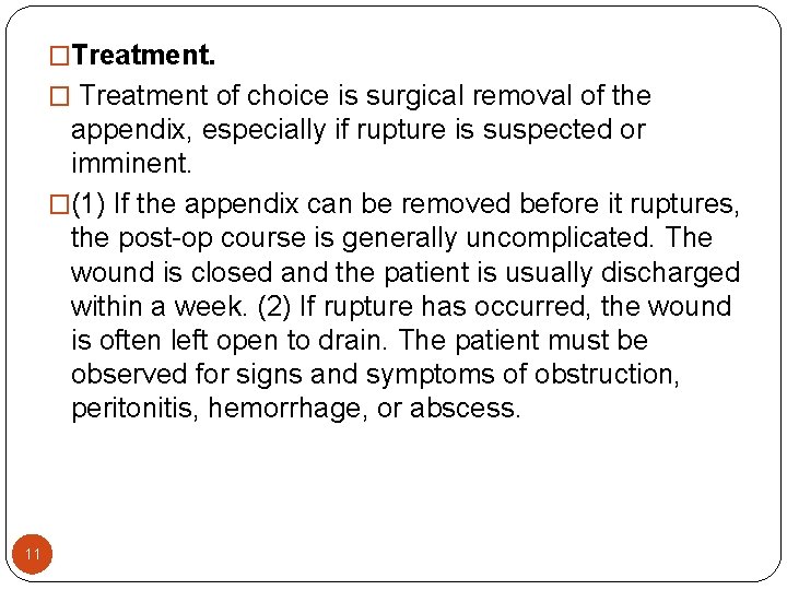 �Treatment. � Treatment of choice is surgical removal of the appendix, especially if rupture �Treatment. � Treatment of choice is surgical removal of the appendix, especially if rupture