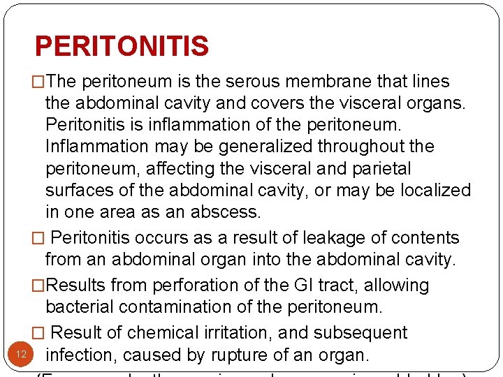 PERITONITIS �The peritoneum is the serous membrane that lines the abdominal cavity and covers PERITONITIS �The peritoneum is the serous membrane that lines the abdominal cavity and covers