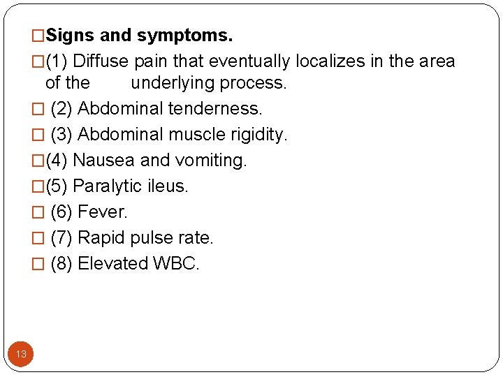 �Signs and symptoms. �(1) Diffuse pain that eventually localizes in the area of the �Signs and symptoms. �(1) Diffuse pain that eventually localizes in the area of the