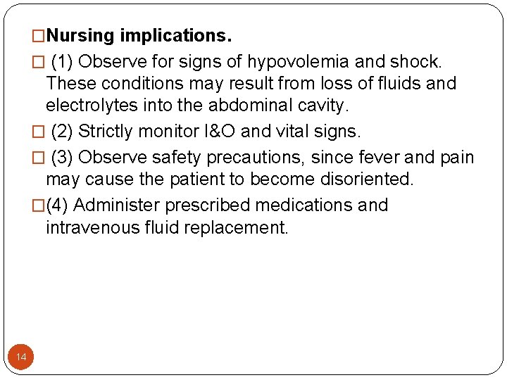 �Nursing implications. � (1) Observe for signs of hypovolemia and shock. These conditions may �Nursing implications. � (1) Observe for signs of hypovolemia and shock. These conditions may