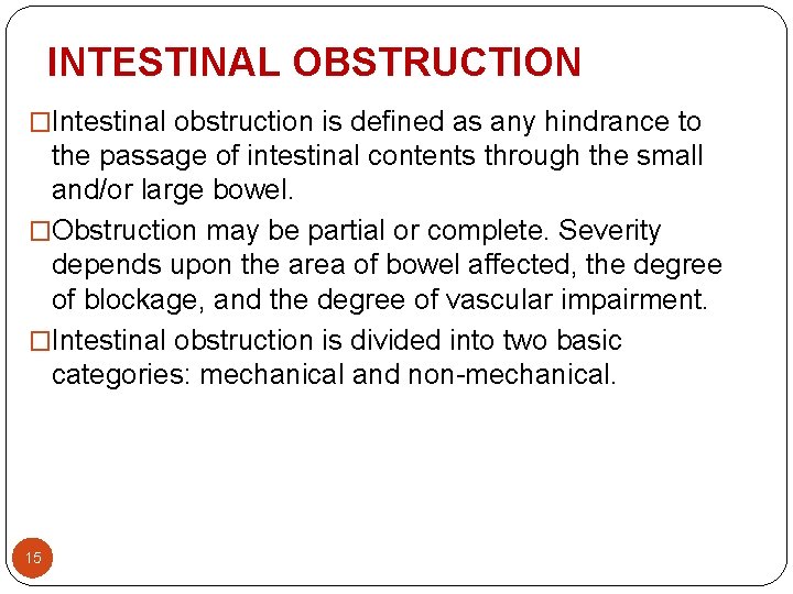INTESTINAL OBSTRUCTION �Intestinal obstruction is defined as any hindrance to the passage of intestinal INTESTINAL OBSTRUCTION �Intestinal obstruction is defined as any hindrance to the passage of intestinal
