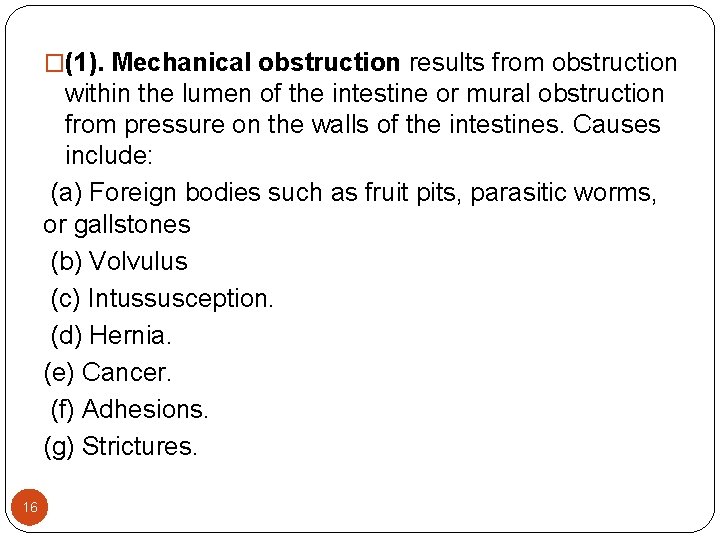 �(1). Mechanical obstruction results from obstruction within the lumen of the intestine or mural �(1). Mechanical obstruction results from obstruction within the lumen of the intestine or mural