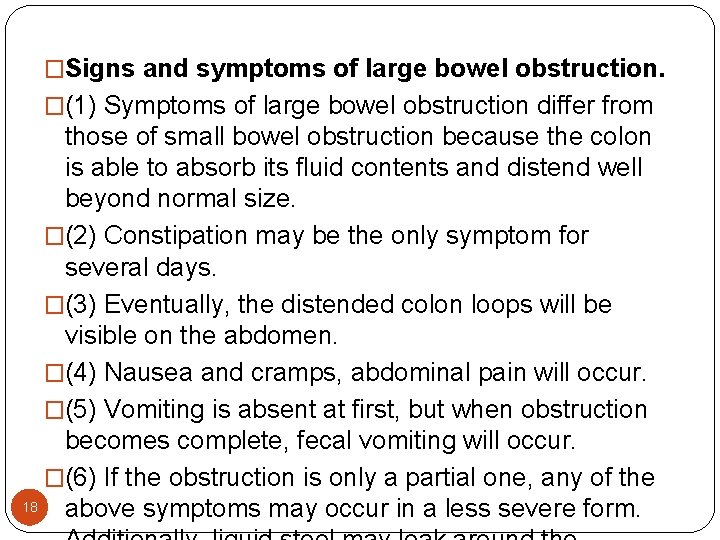 �Signs and symptoms of large bowel obstruction. �(1) Symptoms of large bowel obstruction differ �Signs and symptoms of large bowel obstruction. �(1) Symptoms of large bowel obstruction differ