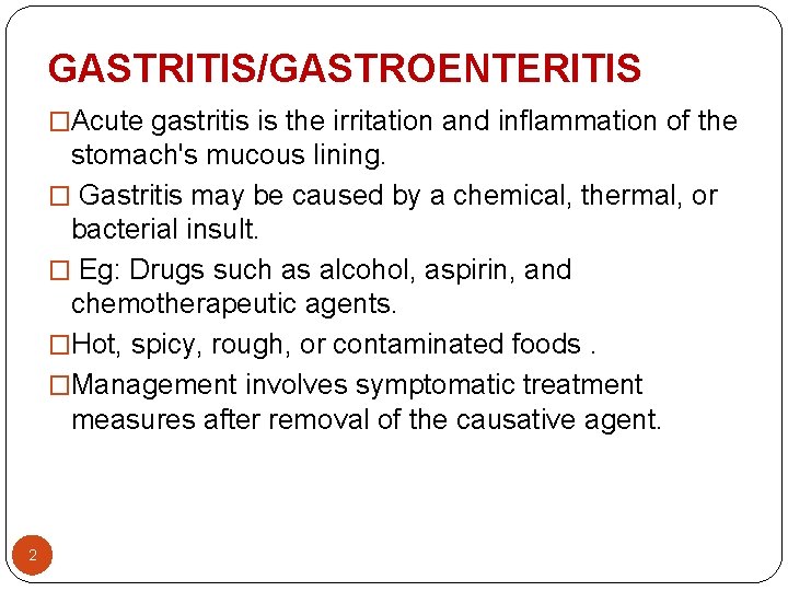 GASTRITIS/GASTROENTERITIS �Acute gastritis is the irritation and inflammation of the stomach's mucous lining. � GASTRITIS/GASTROENTERITIS �Acute gastritis is the irritation and inflammation of the stomach's mucous lining. �