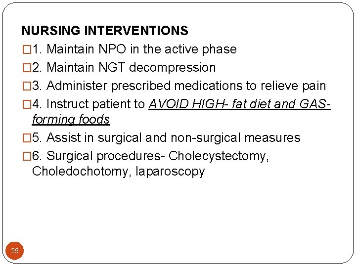 NURSING INTERVENTIONS � 1. Maintain NPO in the active phase � 2. Maintain NGT NURSING INTERVENTIONS � 1. Maintain NPO in the active phase � 2. Maintain NGT