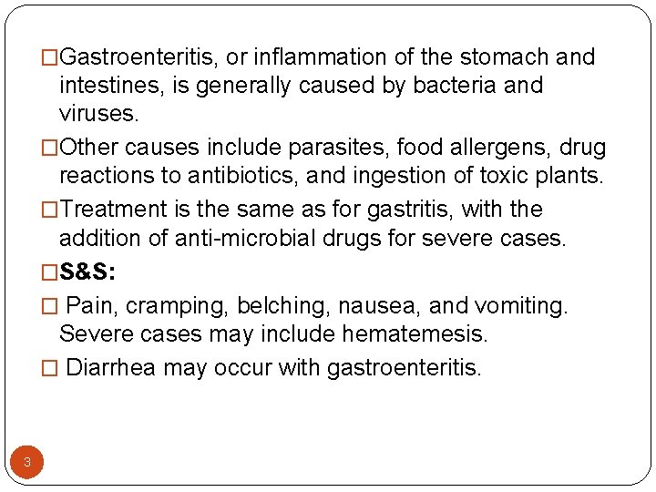 �Gastroenteritis, or inflammation of the stomach and intestines, is generally caused by bacteria and �Gastroenteritis, or inflammation of the stomach and intestines, is generally caused by bacteria and