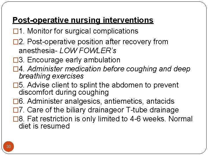 Post-operative nursing interventions � 1. Monitor for surgical complications � 2. Post-operative position after Post-operative nursing interventions � 1. Monitor for surgical complications � 2. Post-operative position after