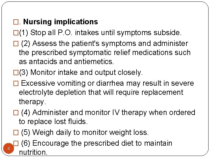 �. Nursing implications �(1) Stop all P. O. intakes until symptoms subside. � (2) �. Nursing implications �(1) Stop all P. O. intakes until symptoms subside. � (2)