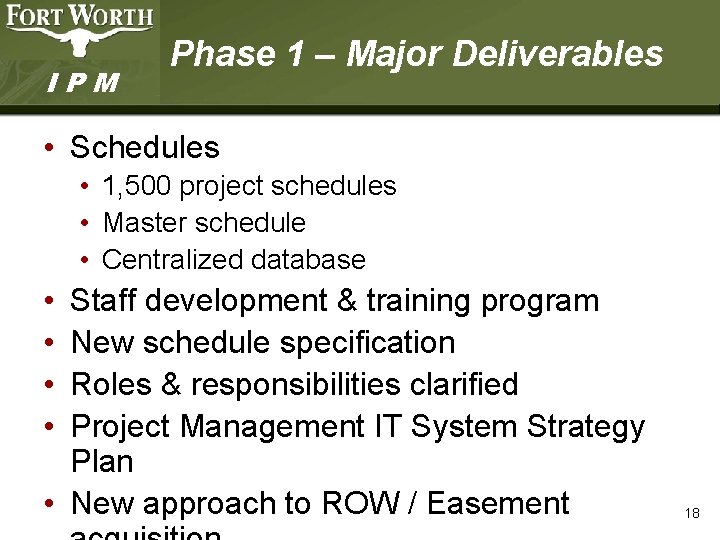 IPM Phase 1 – Major Deliverables • Schedules • 1, 500 project schedules •