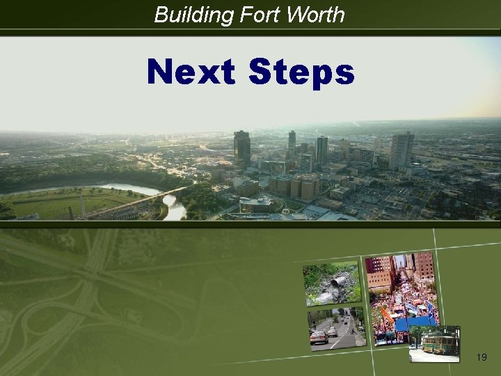 Building Fort Worth IPM Next Steps 19 