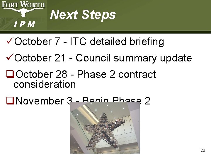 IPM Next Steps üOctober 7 - ITC detailed briefing üOctober 21 - Council summary