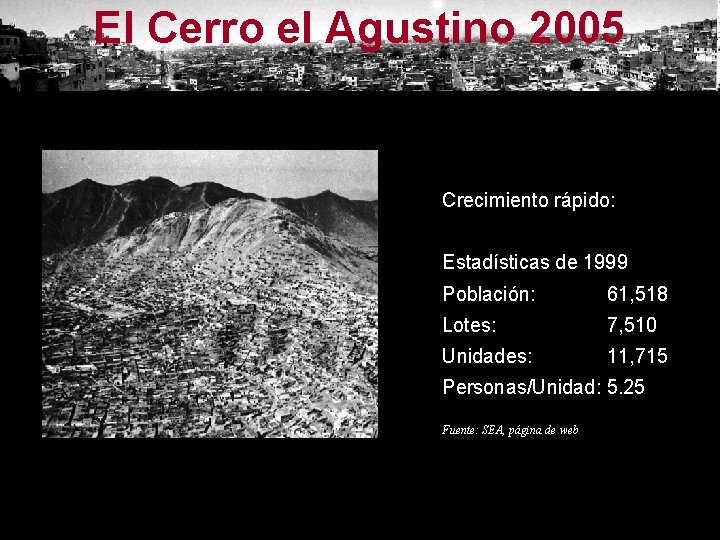 El Cerro el Agustino 2005 Crecimiento rápido: Estadísticas de 1999 Población: 61, 518 Lotes: