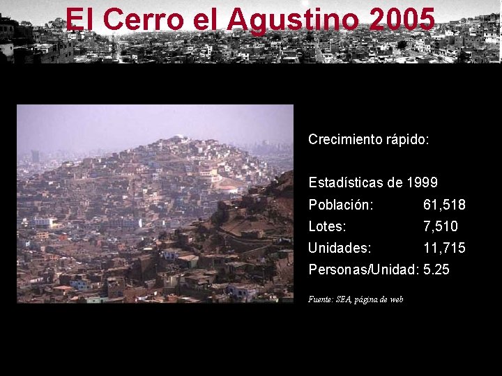 El Cerro el Agustino 2005 Crecimiento rápido: Estadísticas de 1999 Población: 61, 518 Lotes: