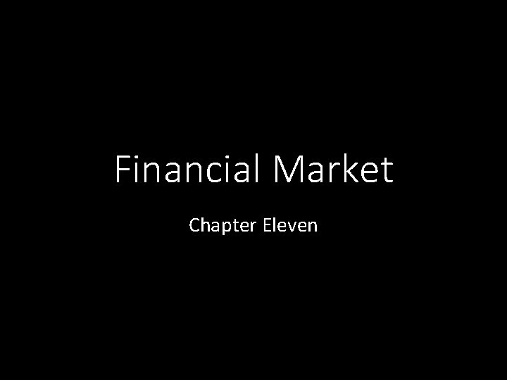 Financial Market Chapter Eleven 