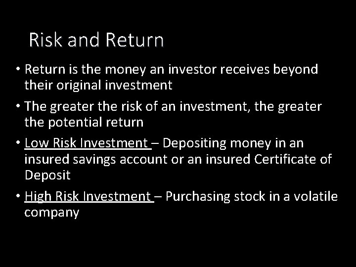 Risk and Return • Return is the money an investor receives beyond their original