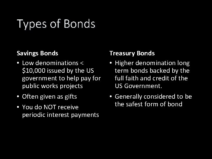 Types of Bonds Savings Bonds • Low denominations < $10, 000 issued by the