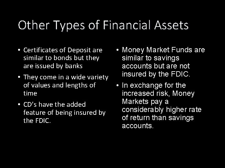 Other Types of Financial Assets • Certificates of Deposit are similar to bonds but