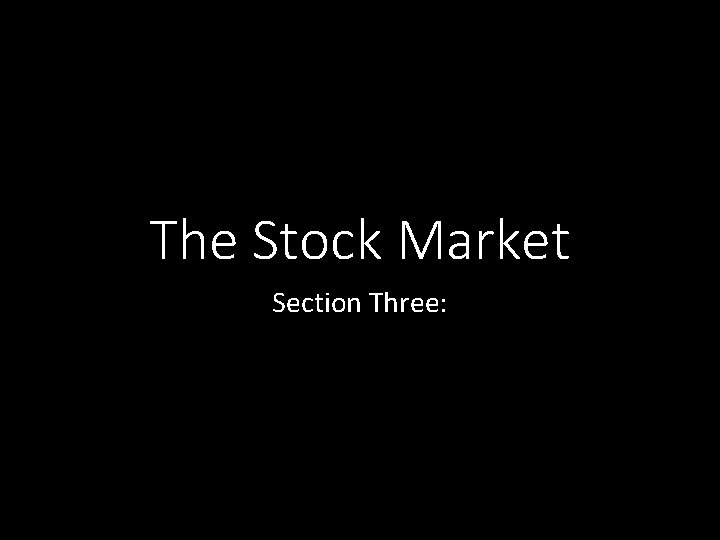 The Stock Market Section Three: 