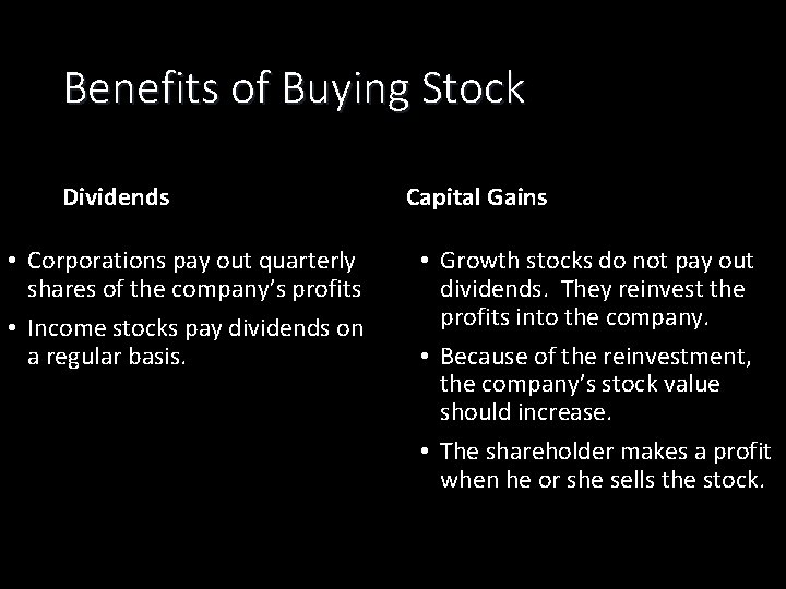 Benefits of Buying Stock Dividends • Corporations pay out quarterly shares of the company’s