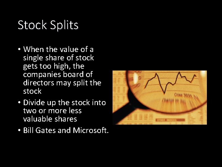 Stock Splits • When the value of a single share of stock gets too