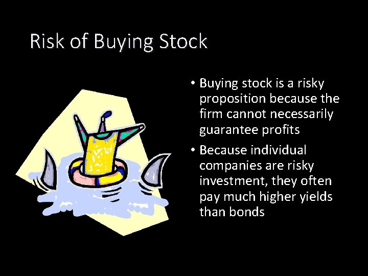 Risk of Buying Stock • Buying stock is a risky proposition because the firm