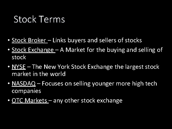 Stock Terms • Stock Broker – Links buyers and sellers of stocks • Stock