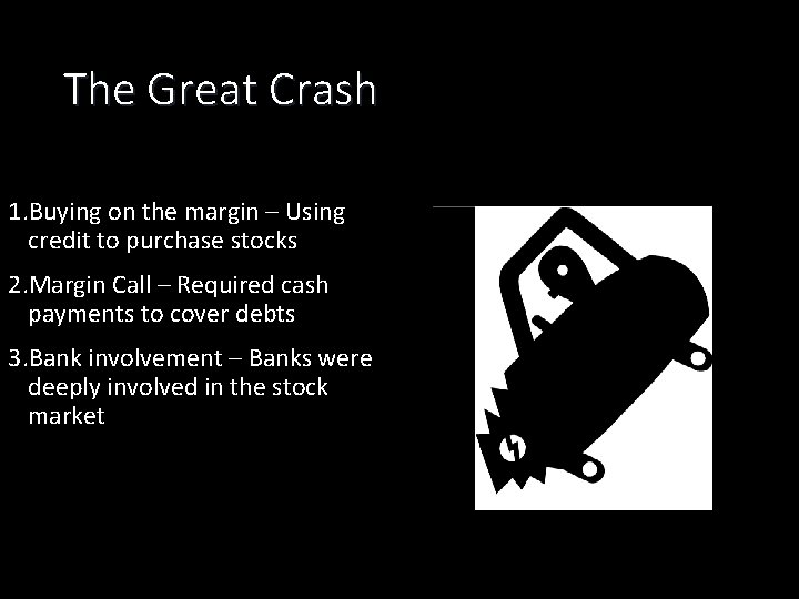 The Great Crash 1. Buying on the margin – Using credit to purchase stocks