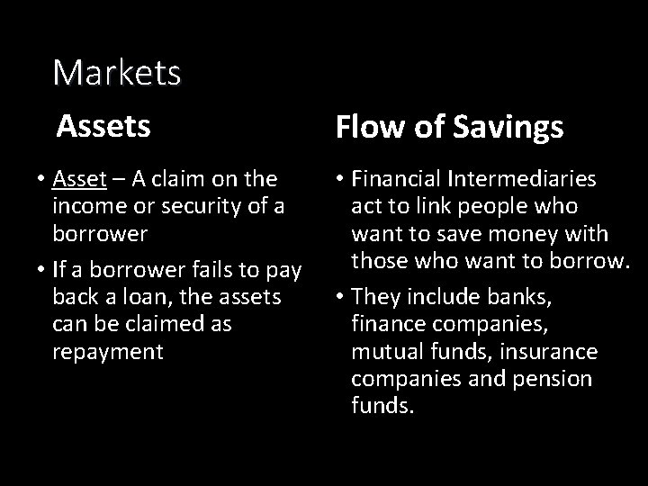 Markets Assets • Asset – A claim on the income or security of a