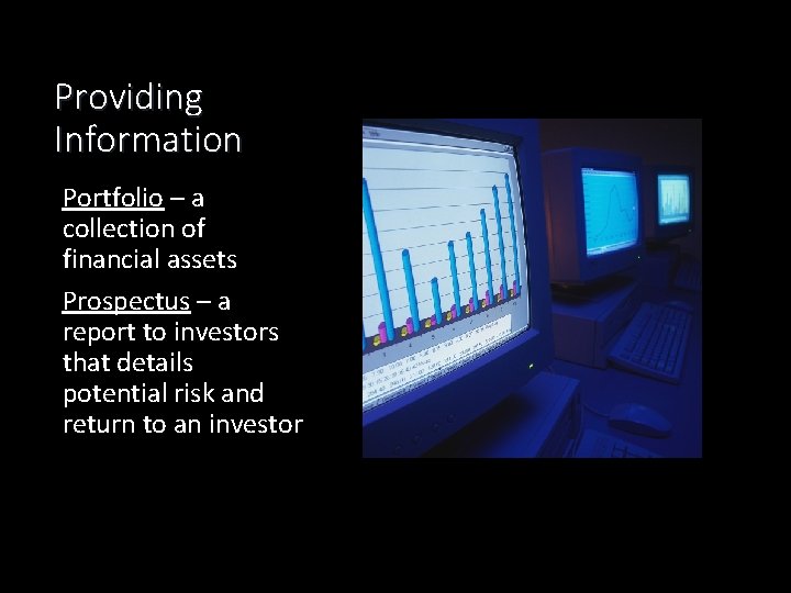 Providing Information Portfolio – a collection of financial assets Prospectus – a report to