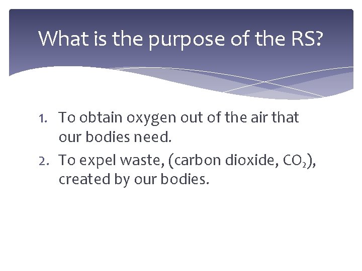 What is the purpose of the RS? 1. To obtain oxygen out of the