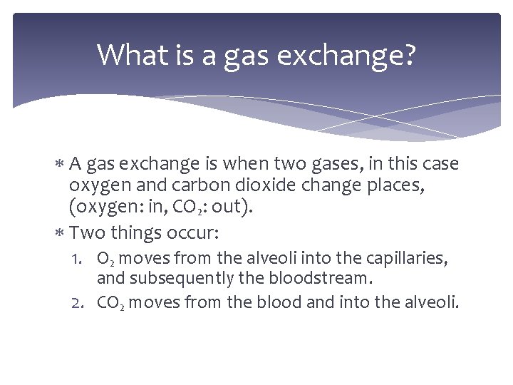 What is a gas exchange? A gas exchange is when two gases, in this