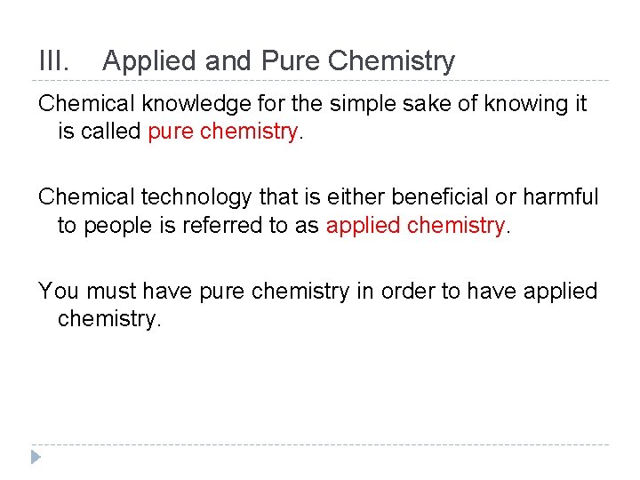III. Applied and Pure Chemistry Chemical knowledge for the simple sake of knowing it