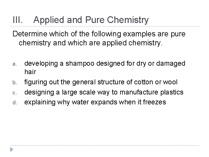 III. Applied and Pure Chemistry Determine which of the following examples are pure chemistry