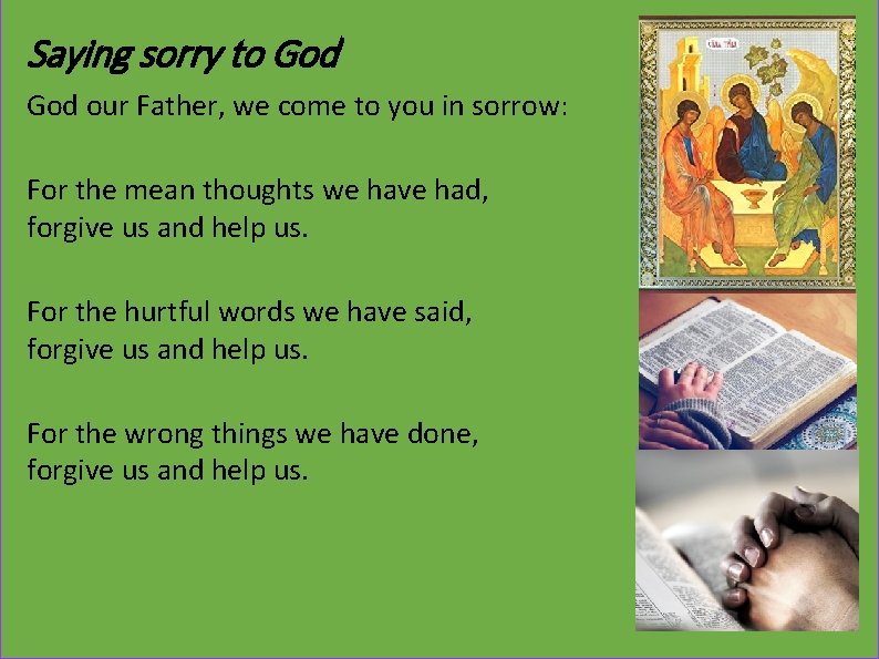 Saying sorry to God our Father, we come to you in sorrow: For the