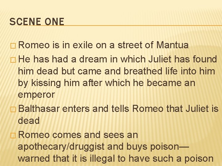 SCENE ONE � Romeo is in exile on a street of Mantua � He