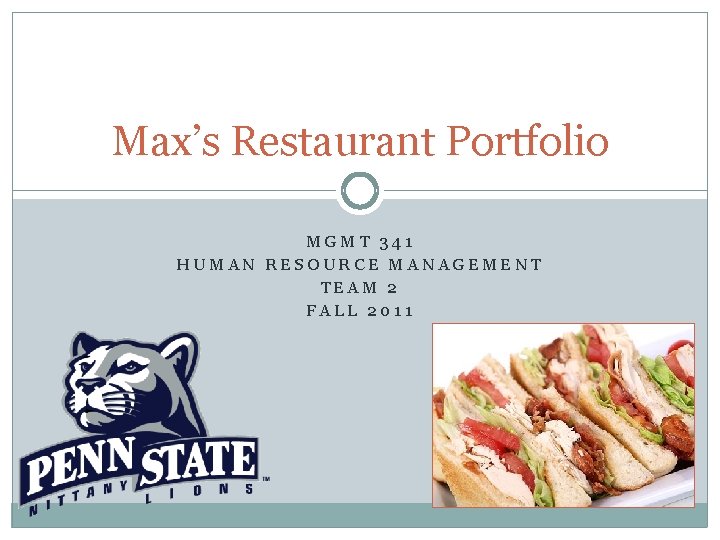 Max’s Restaurant Portfolio MGMT 341 HUMAN RESOURCE MANAGEMENT TEAM 2 FALL 2011 