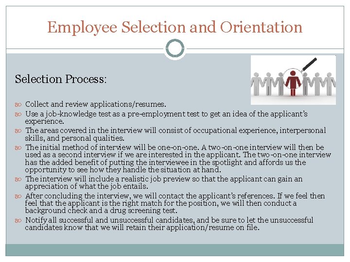 Employee Selection and Orientation Selection Process: Collect and review applications/resumes. Use a job-knowledge test