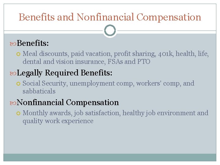 Benefits and Nonfinancial Compensation Benefits: Meal discounts, paid vacation, profit sharing, 401 k, health,
