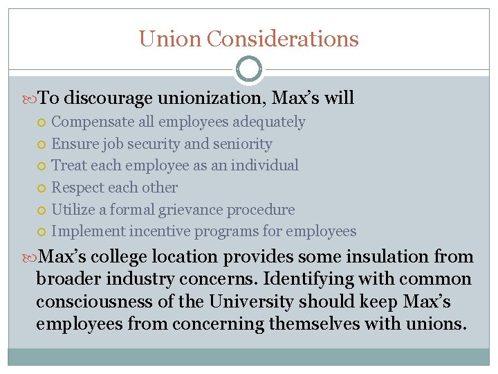 Union Considerations To discourage unionization, Max’s will Compensate all employees adequately Ensure job security