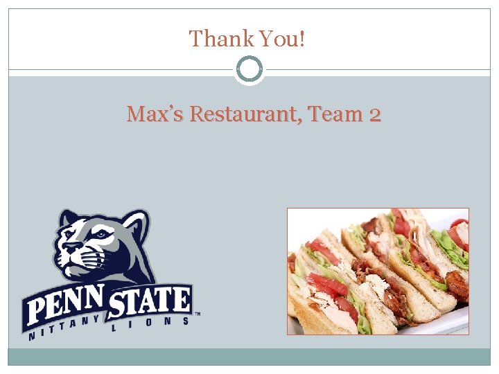 Thank You! Max’s Restaurant, Team 2 