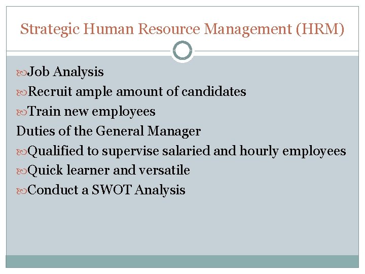 Strategic Human Resource Management (HRM) Job Analysis Recruit ample amount of candidates Train new