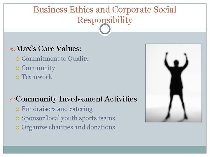 Business Ethics and Corporate Social Responsibility Max’s Core Values: Commitment to Quality Community Teamwork